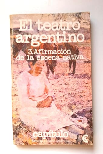 EL TEATRO ARGENTINO 3 EL TEATRO ARGENTINO 3.AFIRMACIÓN DE LA ESCENA NATIVA