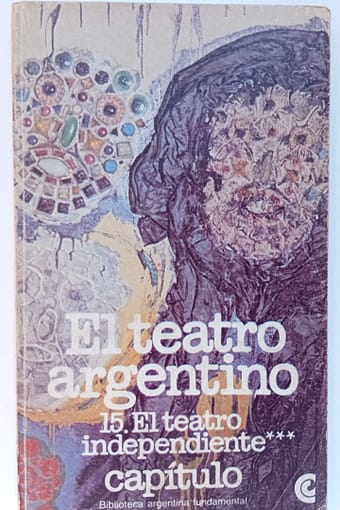 EL TEATRO INDEPENDIENTE EL TEATRO ARGENTINO: 15, EL TEATRO INDEPENDIENTE