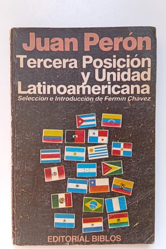 JUAN PERON TERCERA POSICIÓN Y UNIDAD LATINOAMERICANA