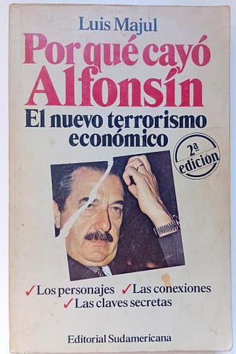 POR QUE CAYO ALFONSIN POR QUÉ CAYÓ ALFONSÍN: EL NUEVO TERRORISMO ECONÓMICO