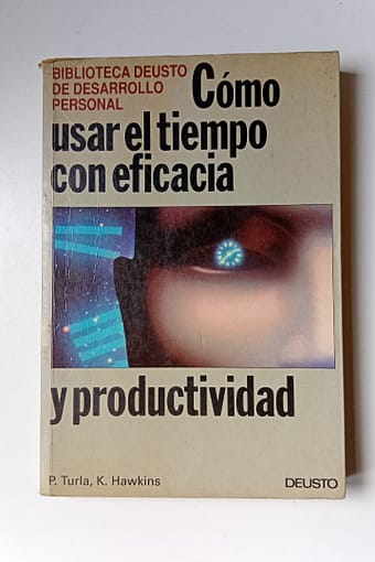 como usar el tiempo con eficacia CÓMO USAR EL TIEMPO CON EFICACIA Y PRODUCTIVIDAD