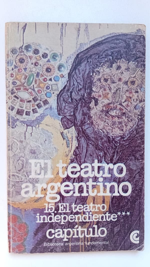 EL TEATRO INDEPENDIENTE EL TEATRO ARGENTINO: 15, EL TEATRO INDEPENDIENTE