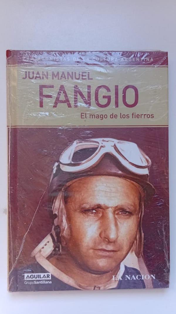 JUAN MANUEL FANGIO EL MAGO DE LOS FIERROS JUAN MANUEL FANGIO: EL MAGO DE LOS FIERROS