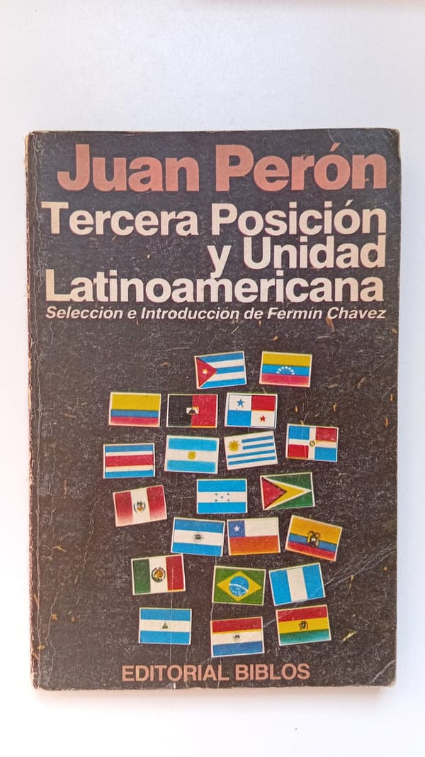 JUAN PERON TERCERA POSICIÓN Y UNIDAD LATINOAMERICANA