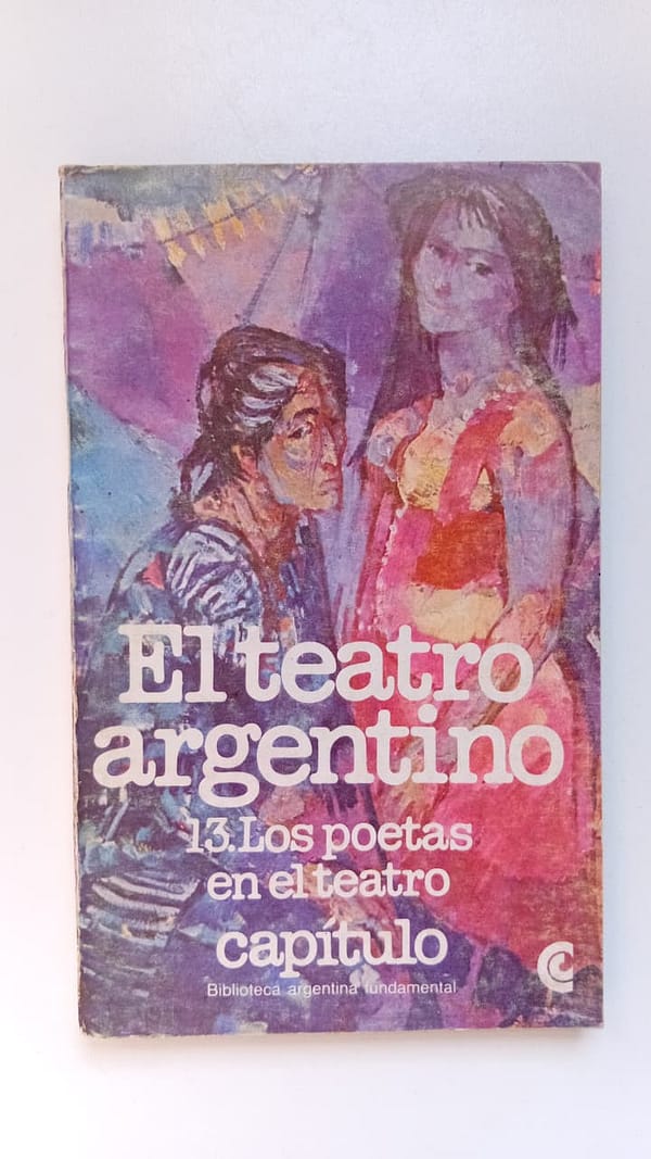 LOS POETAS EN EL TEATRO EL TEATRO ARGENTINO: 13 LOS POETAS DEL TEATRO
