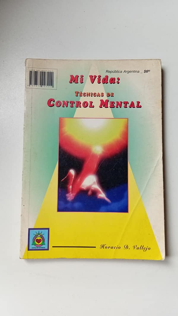MI VIDA TECNICAS DE CONTROL MENTAL MI VIDA: TÉCNICAS DE CONTROL MENTAL
