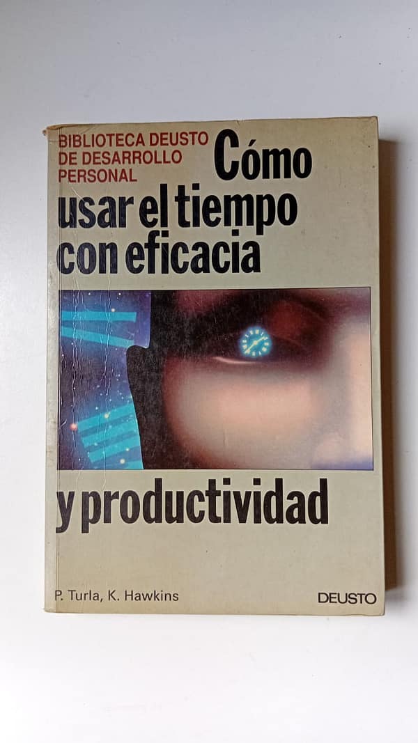 como usar el tiempo con eficacia CÓMO USAR EL TIEMPO CON EFICACIA Y PRODUCTIVIDAD